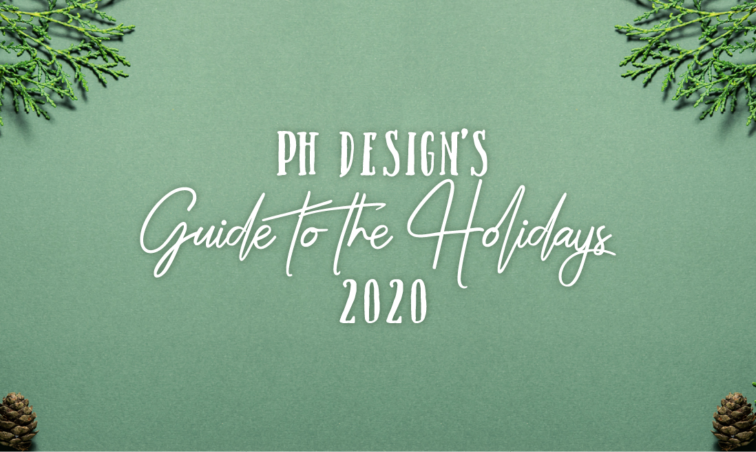 PH Design’s Guide to the Holidays 2020