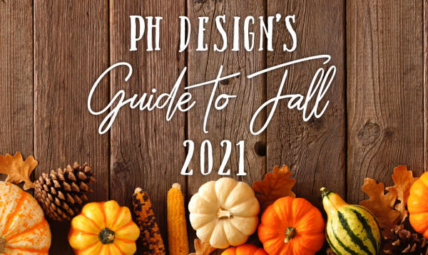 PH Design’s Guide to Fall 2021