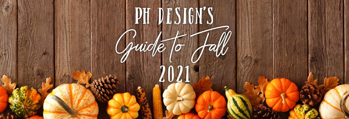 PH Design’s Guide to Fall 2021