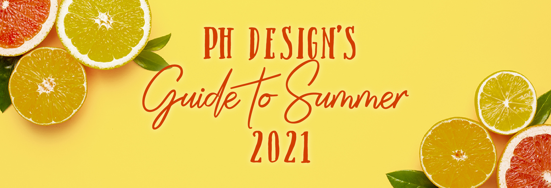 PH Design’s Guide to Summer 2021